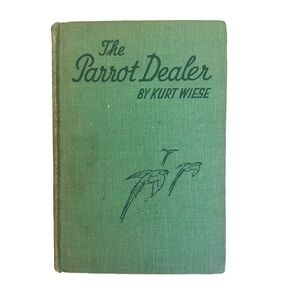 Kurt Weise, The Parrot Dealer Hardcover Book 1932